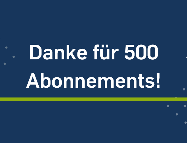 Beitragsbild Danke für 500 Abonnements