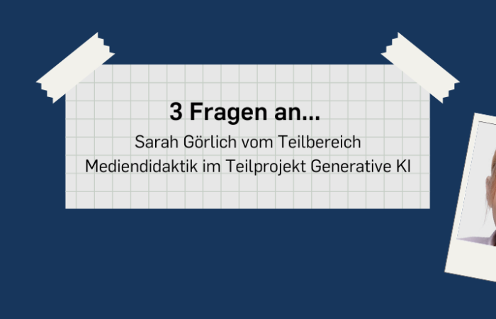 Beitragsbild 3 Fragen an Sarah Görlich zur mediendidaktischen Arbeit im Teilprojekt Generative KI
