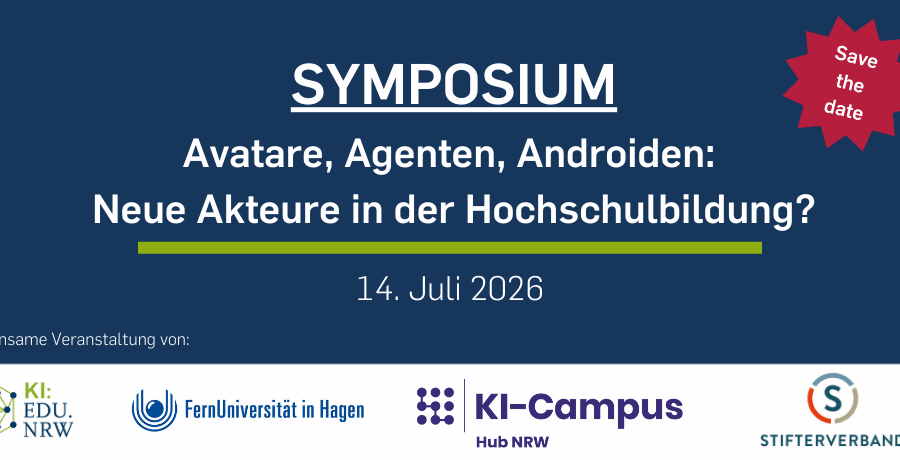 Symposium. "Avatare, Agenten, Androiden: Neue Akteure in der Hochschulbildung?" save the date: 14. Juli 2026